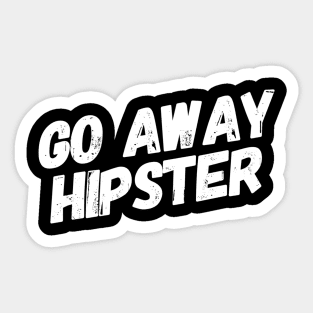 Go Away Hipster Sticker